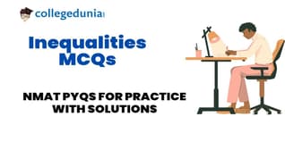 NMAT Inequalities MCQs with Solutions: Practice NMAT Previous Year Questions (PYQs)